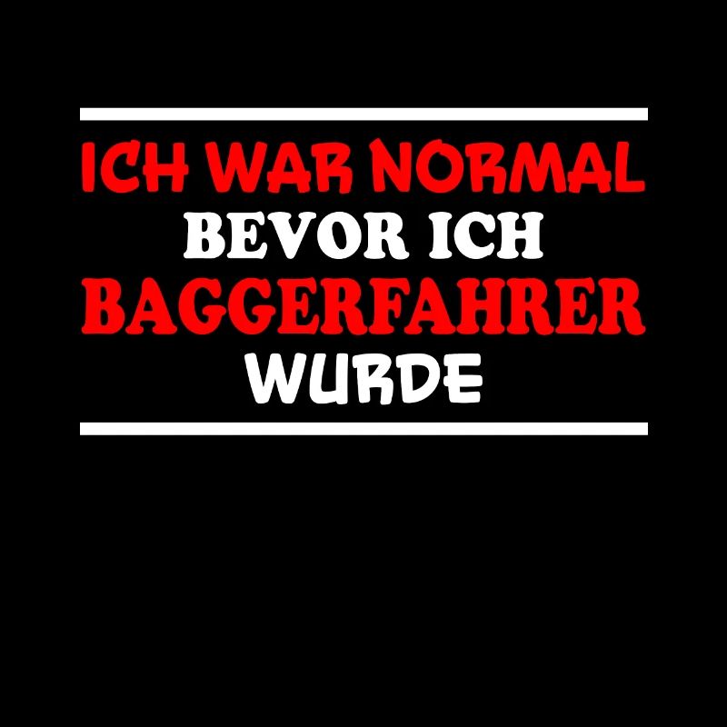 Baggerfahrer Spruch Lustiges Baggerfahrer Geschenk