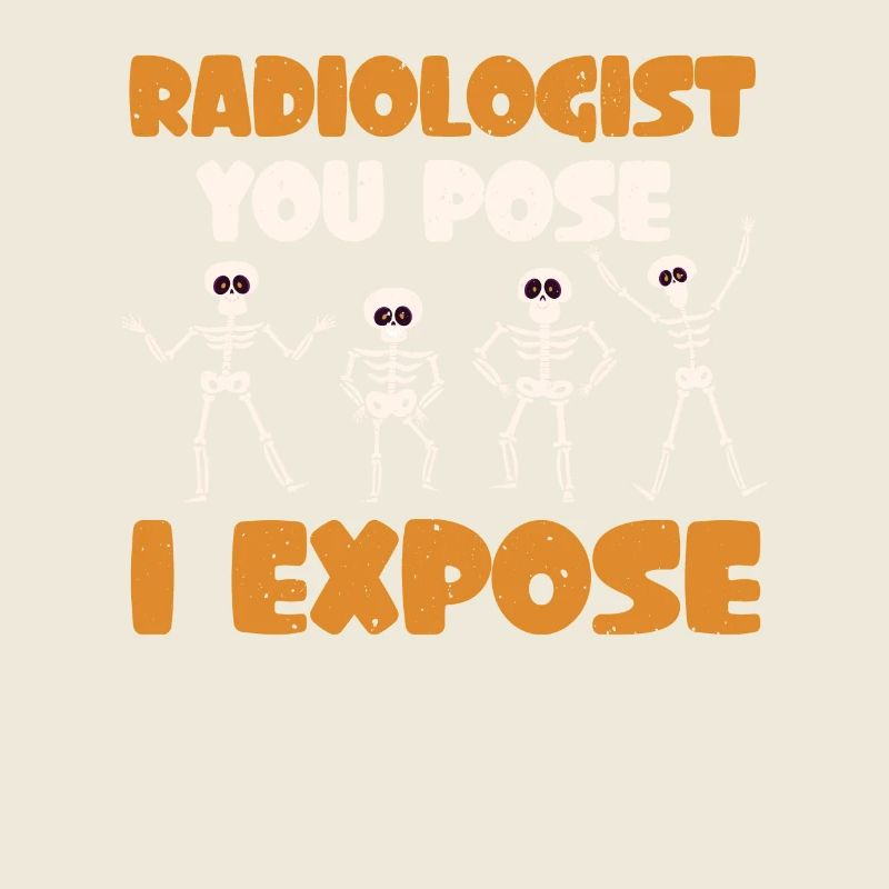 Radiology You Pose I Expose