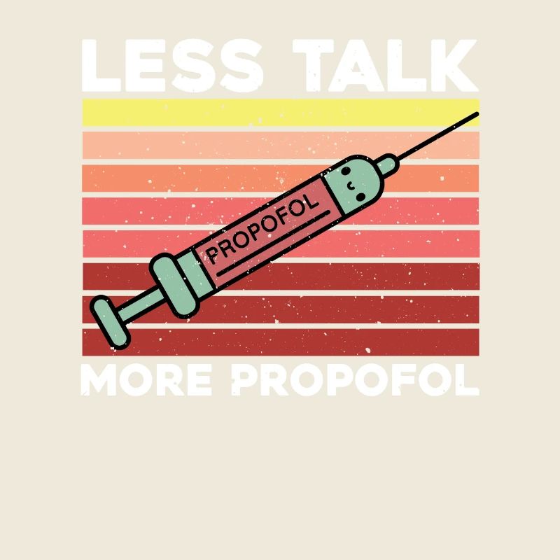Less talk, more propofol