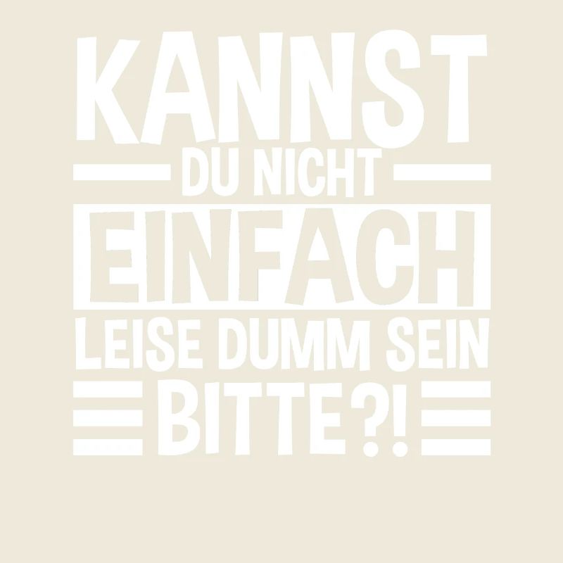 Can't you just be quietly stupid