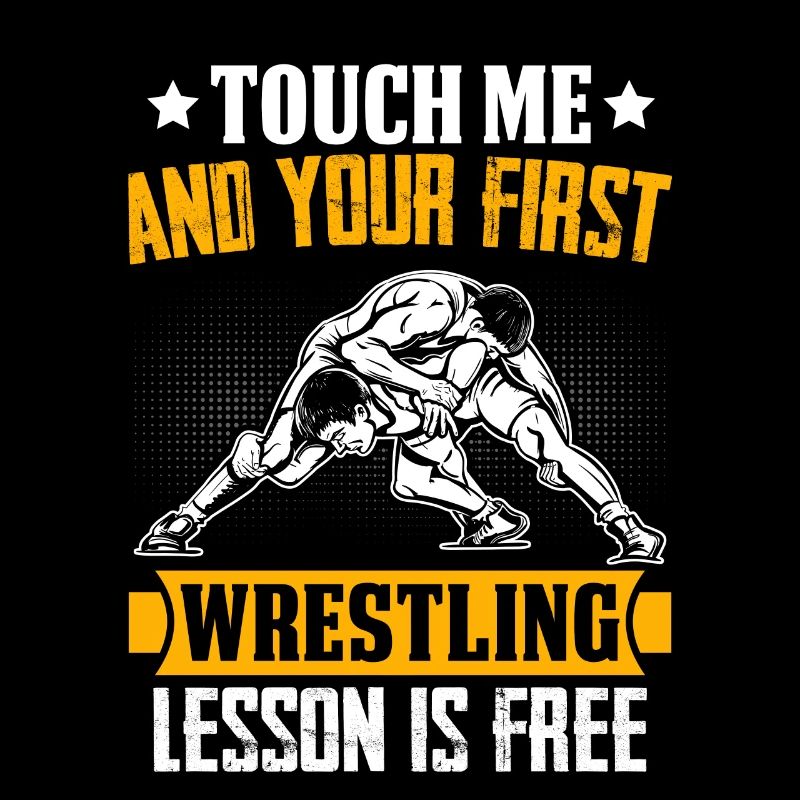 Touch me and your first Wrestling lesson is free