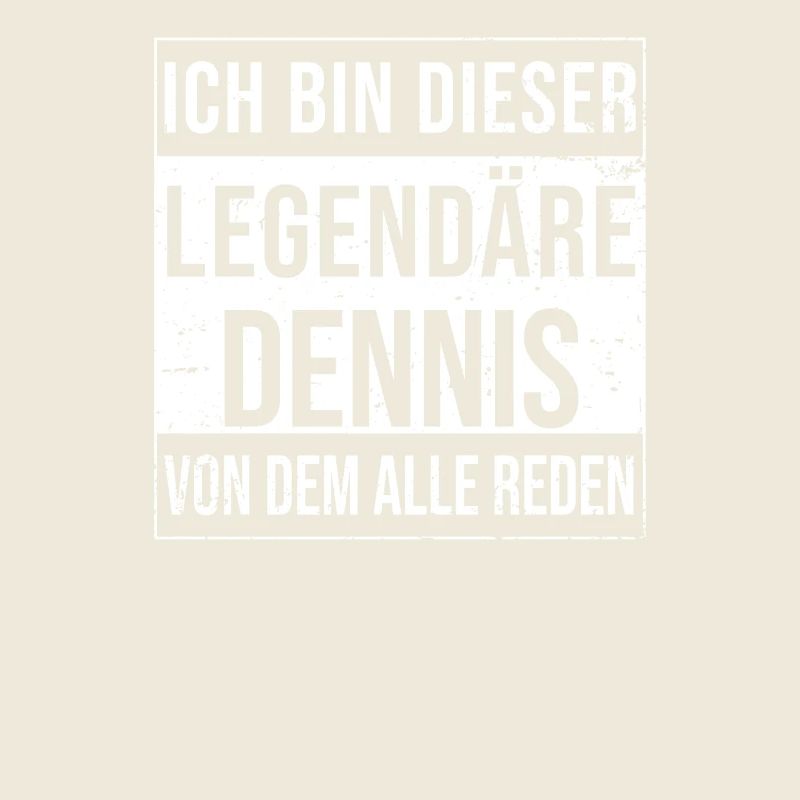 I'm this legendary for Dennis