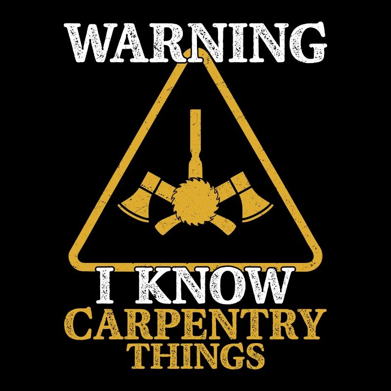 Beware of Carpenter - Skilled & Knowledgeable