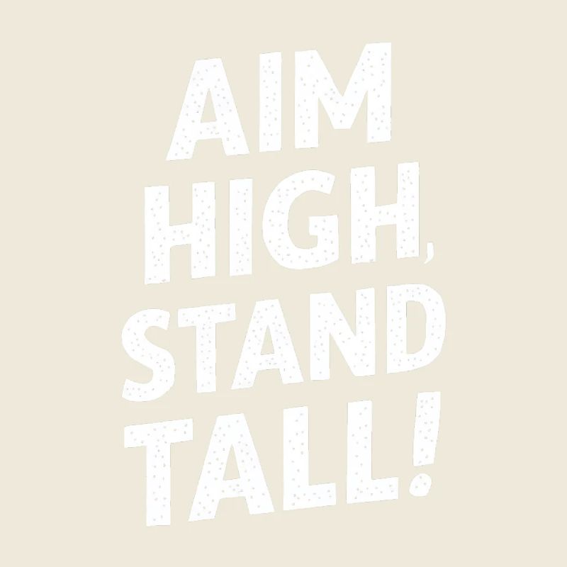 Aim High, Stand Great