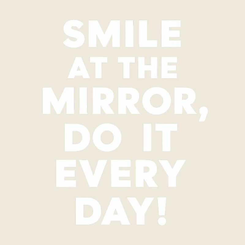 Souriez au miroir tous les jours