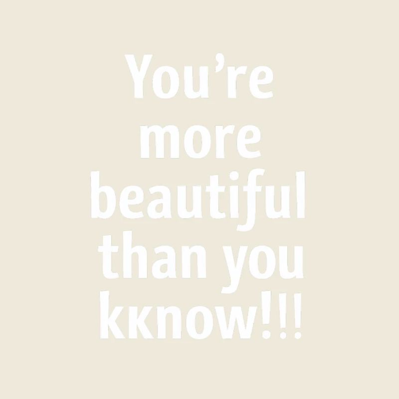 You're more beautiful than you think