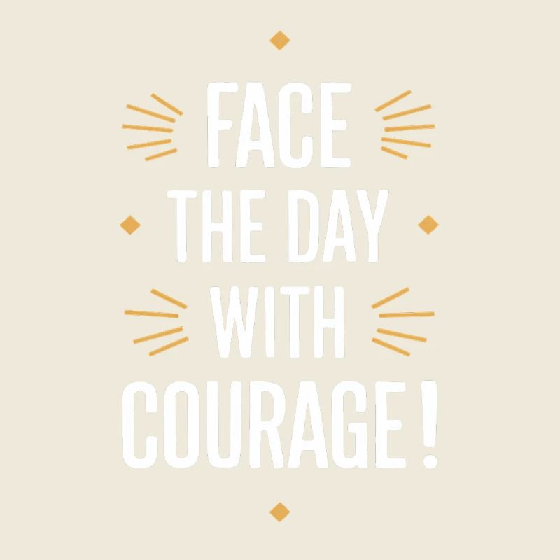Start the day with courage