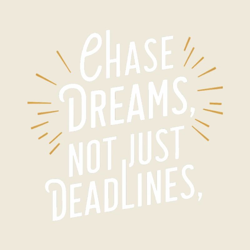 Chase Dreams Pas seulement des délais