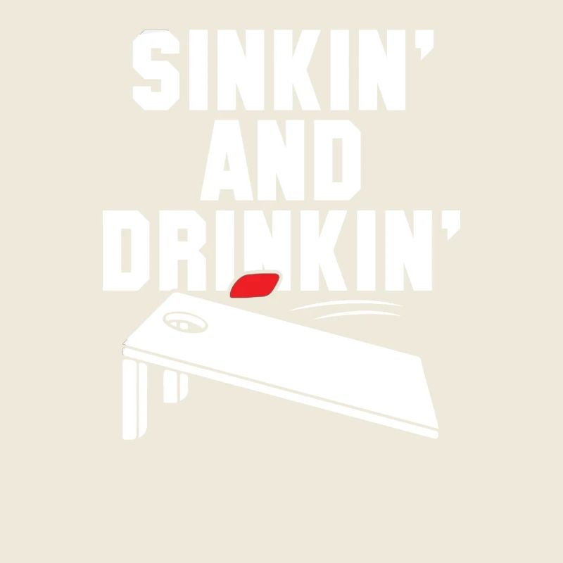 Sinkin and Drinkin Cornhole Playing Funny Gift