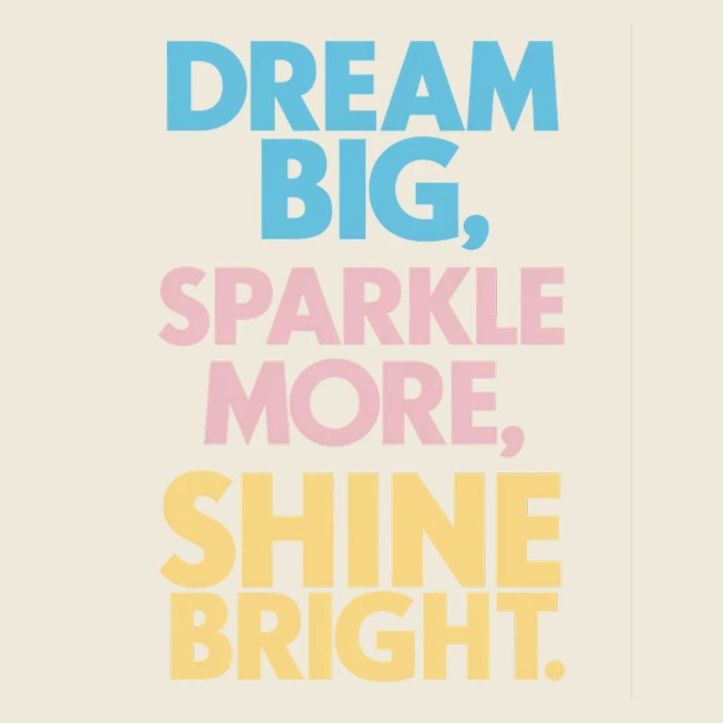 Dreams Big Shine Bright Light Up Strong