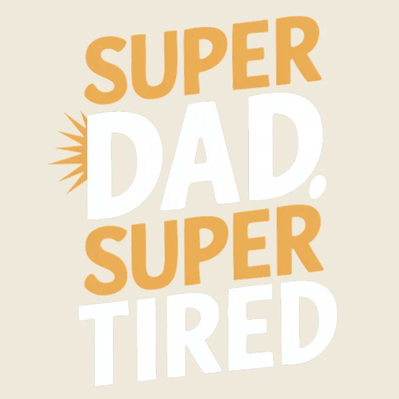 Super Dad Super Müde Statement
