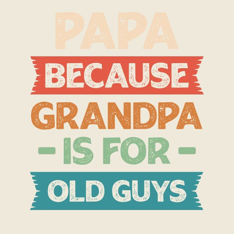 Papa Parce Que Grand-Papa C’est Pour Les Vieux Vintage Drôle