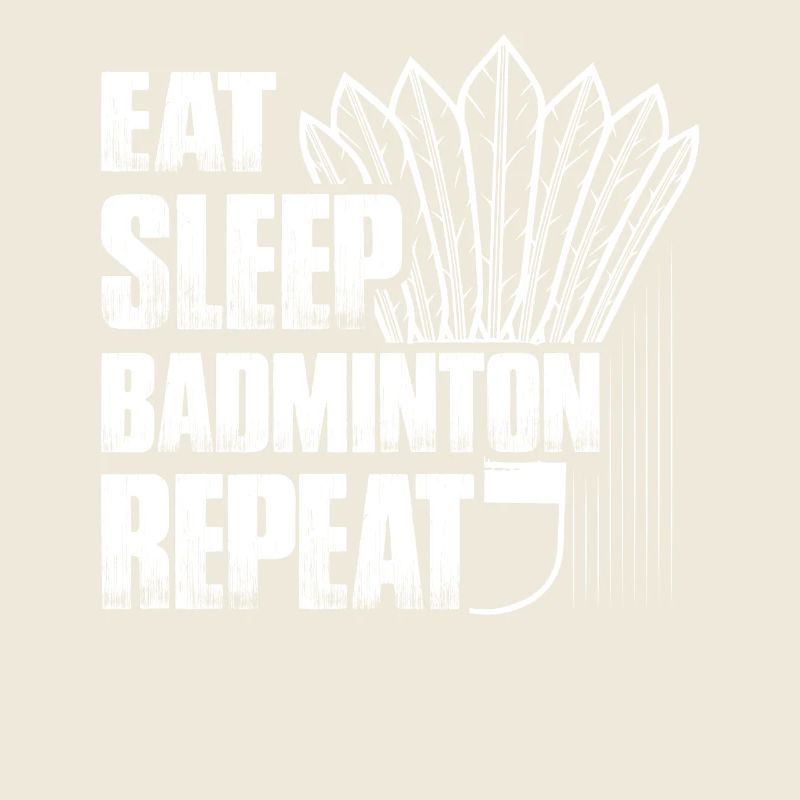Eat Sleep Badminton Repeat Player Game