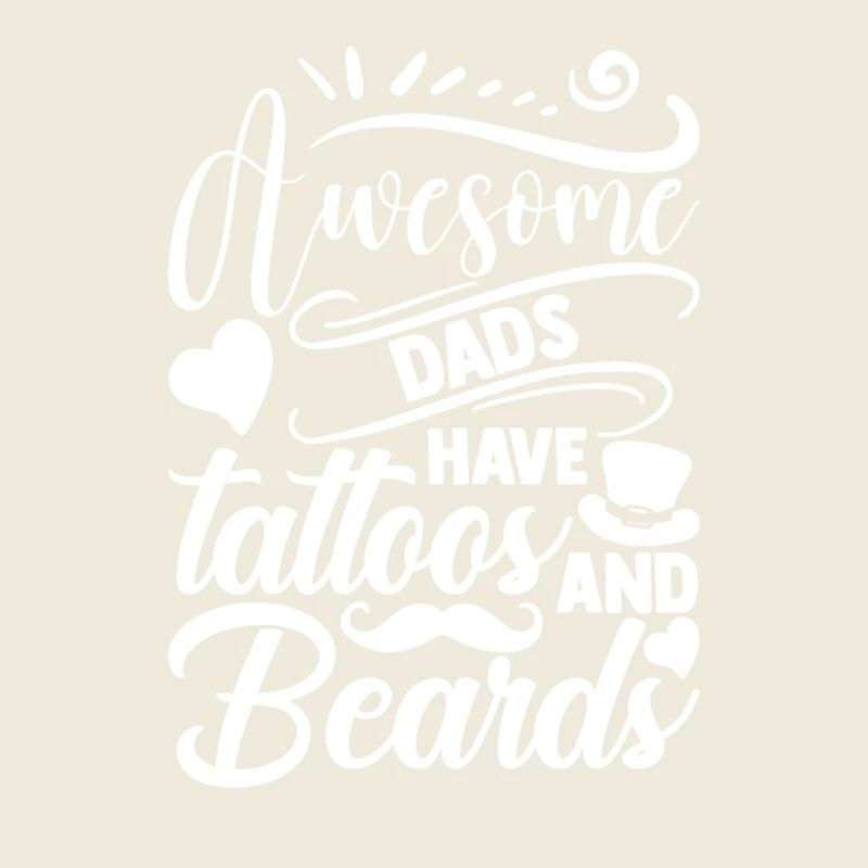 Awesome Dads Have Tattoos And Beards Gift Funny