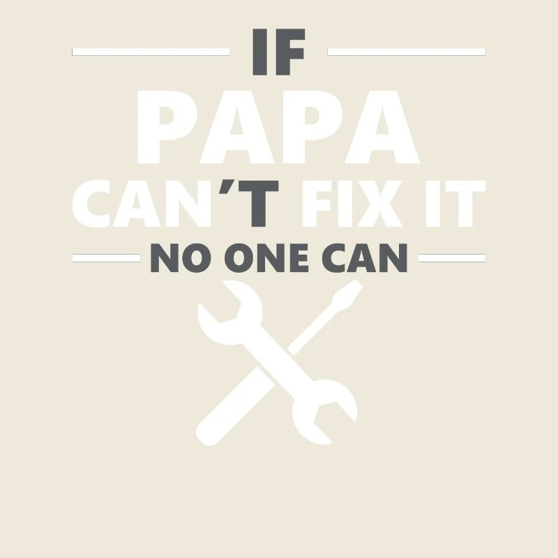 If Papa Can't Fix It No One Can