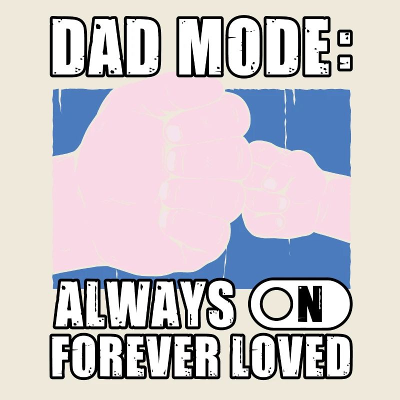 Dad Mode always on forever Loved