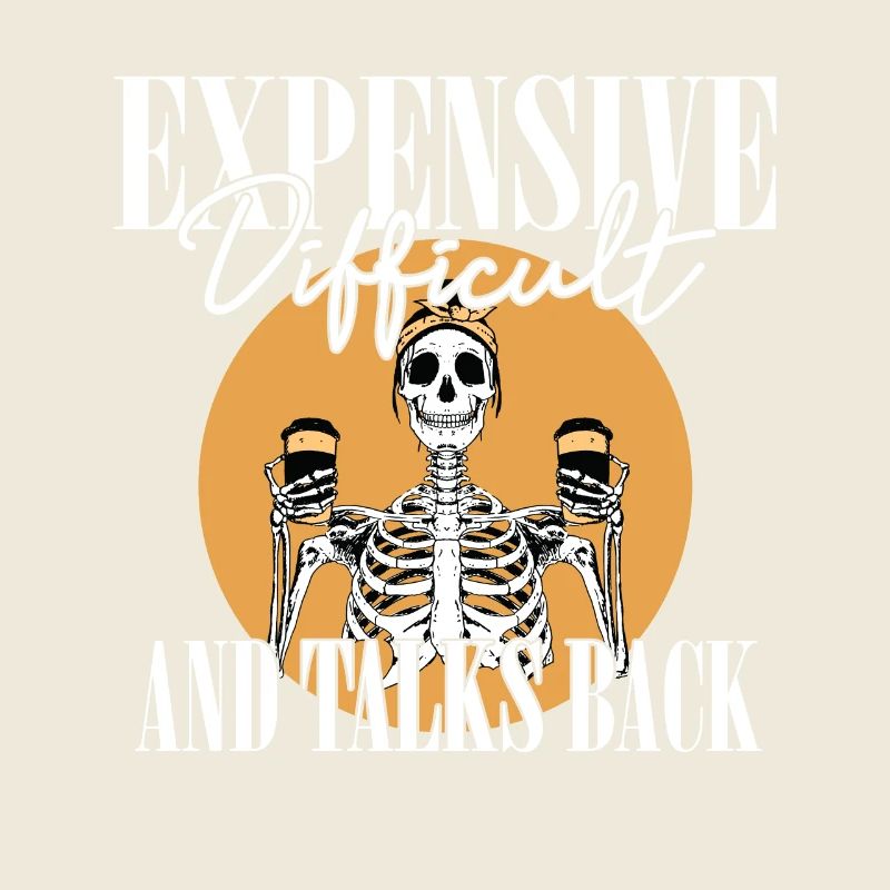 ex Expensive Difficult And Talks Back Skeleton