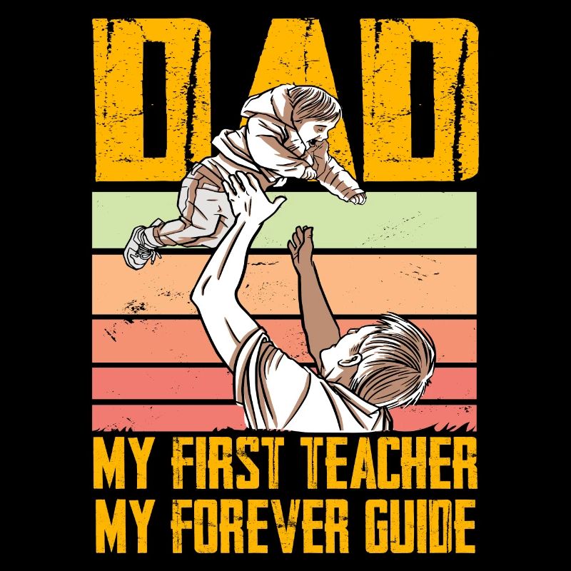 Dad my first Teacher my forever Guide