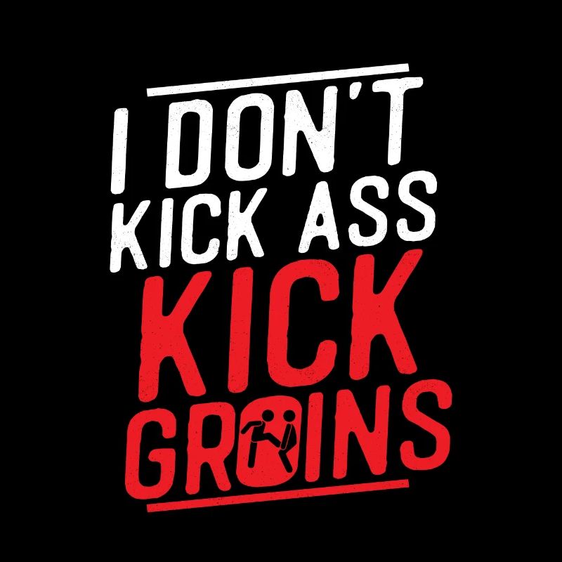 I Don't Kick Ass Kick Groins Training Krav Maga Ma