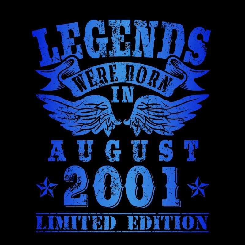 Legends were born in August 2001 Geburtstag