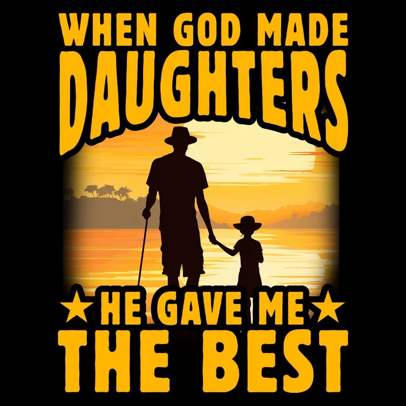 Als Gott Töchter schuf, gab er mir das Beste