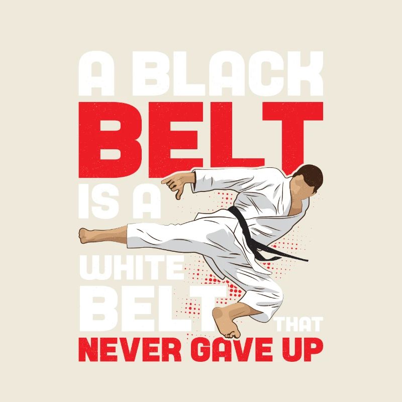 A Black Belt Is A White Belt Never Gave Up Karate