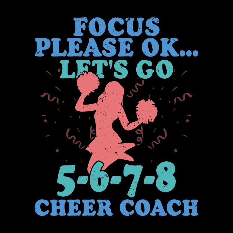 Concentrez-vous s’il vous plaît ok... Let’s Go 5-6-7-8 Cheer Coach Che