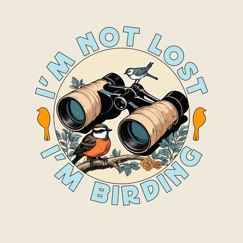 Birdwatching I'm Not Lost I'm Birding Ornithology