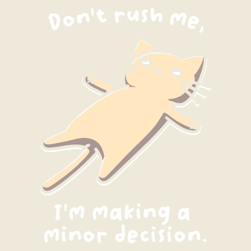 Ne me précipitez pas. Je prends une décision mineure.
