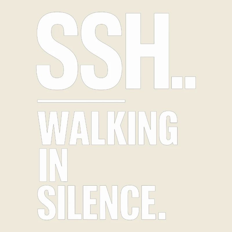 SSH.. Walking in silence Silent Walking