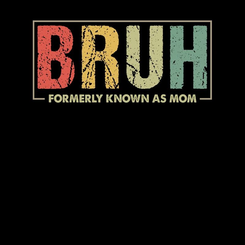 Bruh Formerly Known As Mom Retro Design