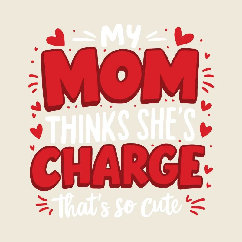 Meine Mutter denkt, sie hat das Sagen Das ist so süß Lustig
