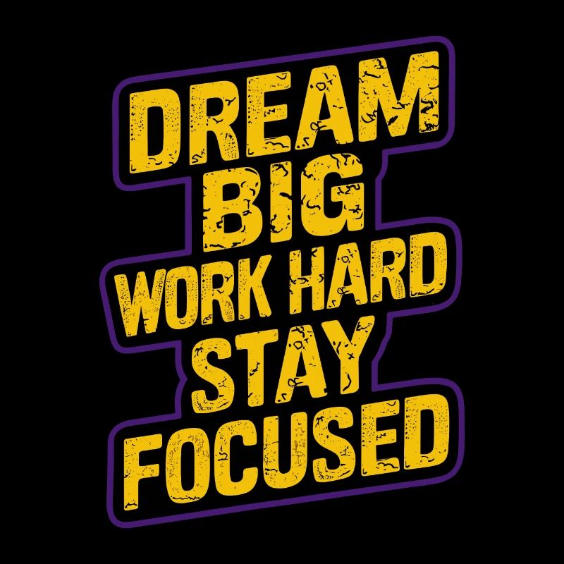 DREAM BIG WORK HARD STAY FOCUSED