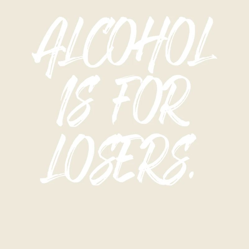 L’alcool est pour les perdants Alkoholfrei Sober Ohne Alk