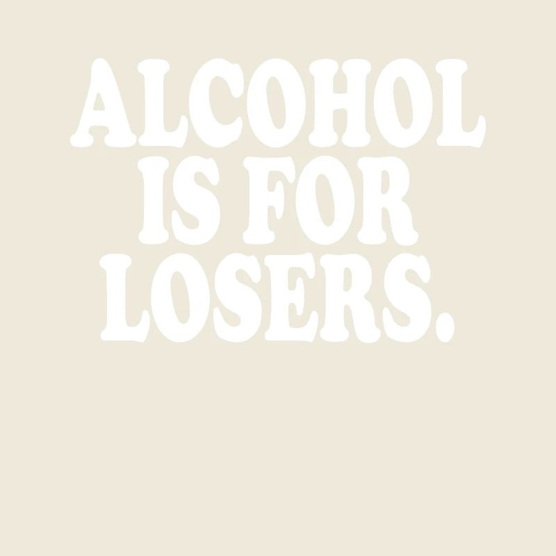 L’alcool est pour les perdants Alkoholfrei Sober Ohne Alk
