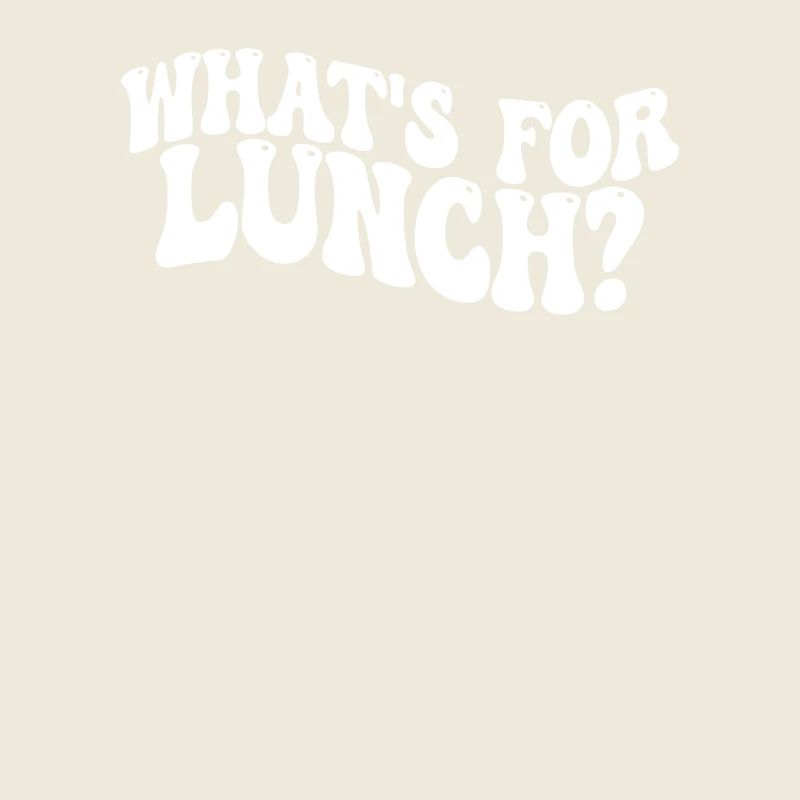 What's For Lunch?