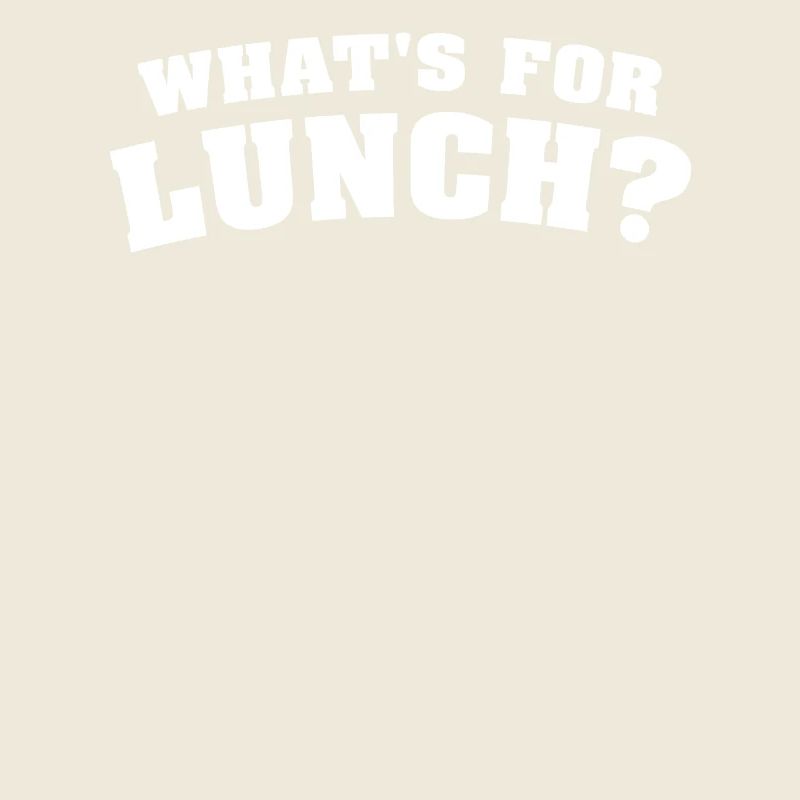 What's For Lunch?