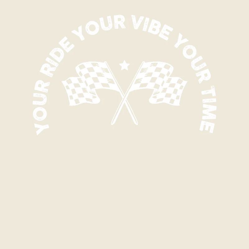 Your Ride Your Vibe Your Time Motocycle