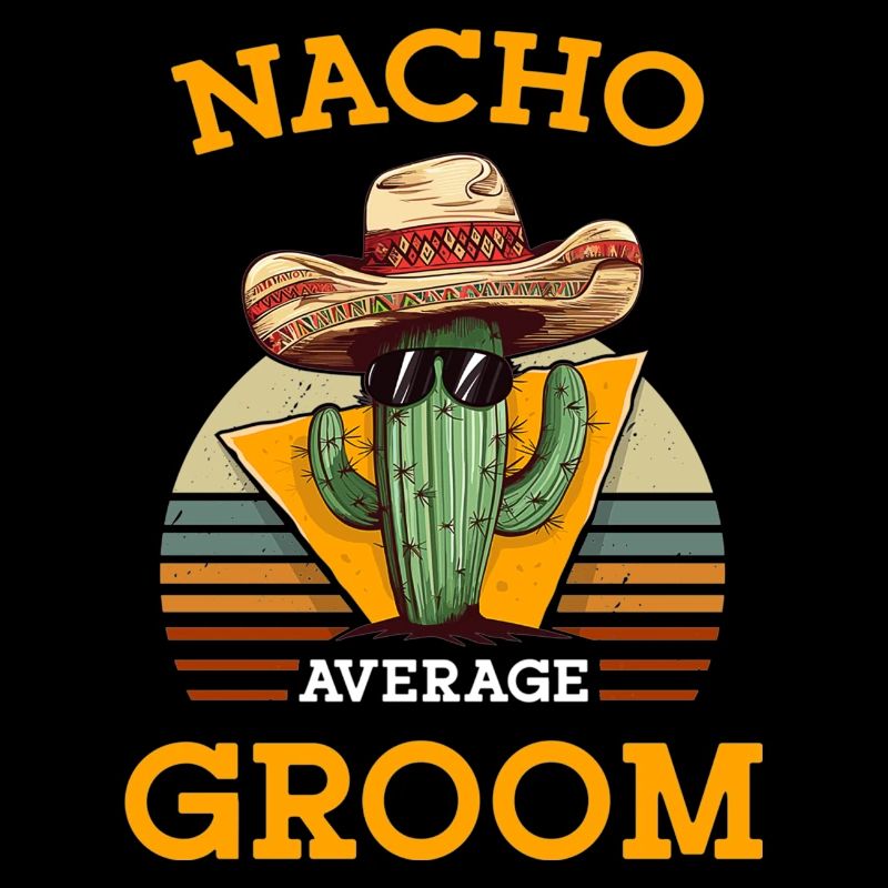 Nacho Average Groom Wedding Fun Cinco De Mayo
