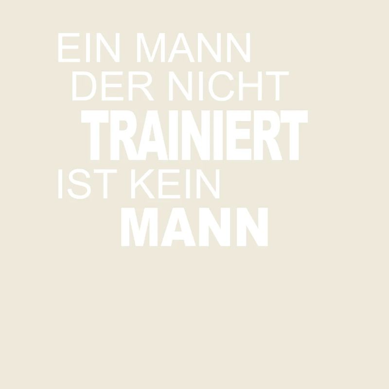 A man who does NOT train is NOT a man