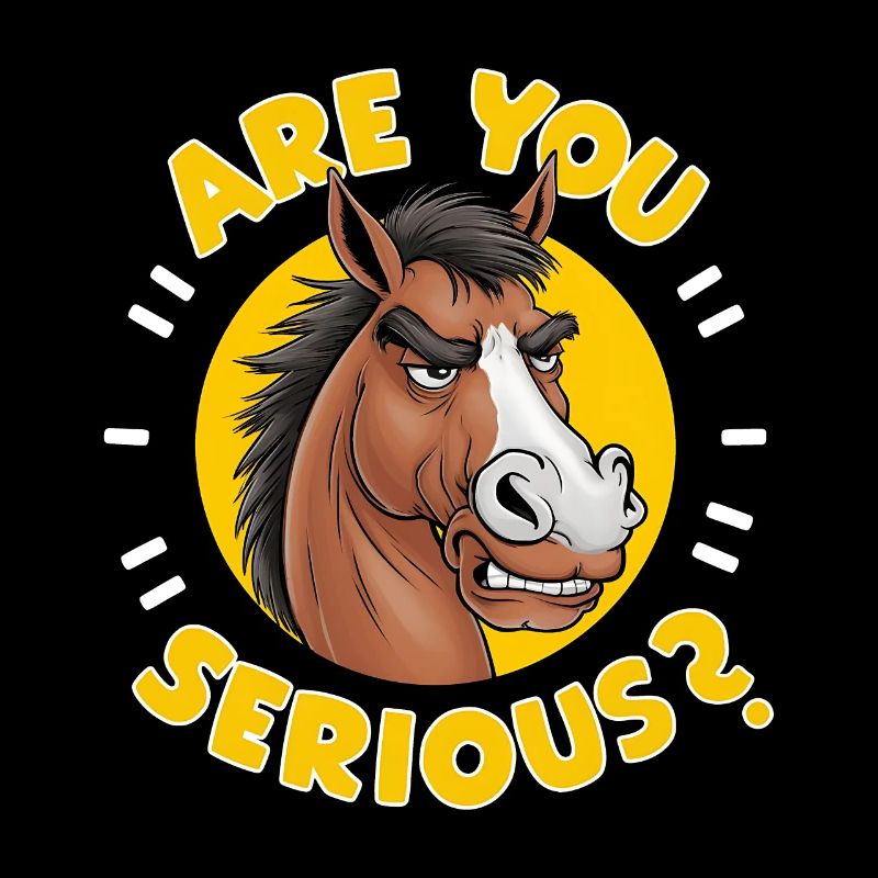 Are You Serious? Grumpy Funny Horse