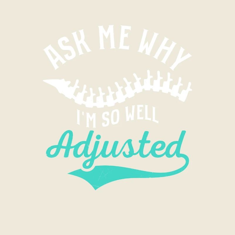 Ask Me Why I'm So Well Adjusted Chiropractor Chiro