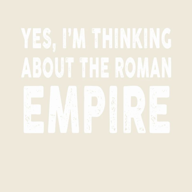 Oui, je pense à l’Empire romain