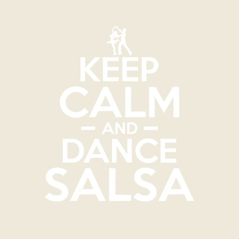 Keep Calm And Dance Salsa Latin Music Salsa Dance