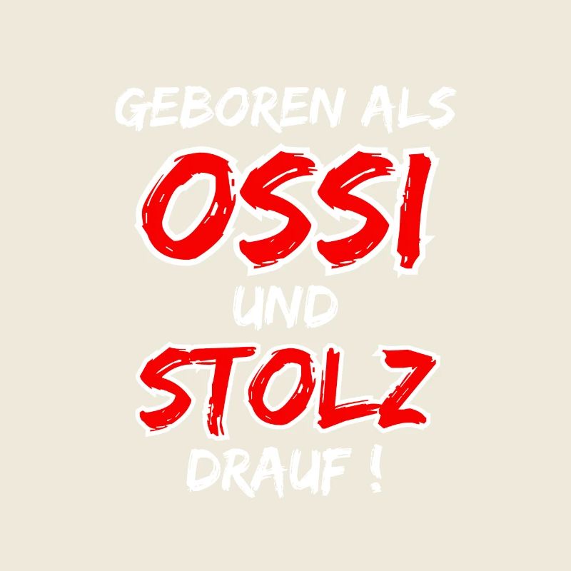 Geboren als Ossi und stolz drauf!