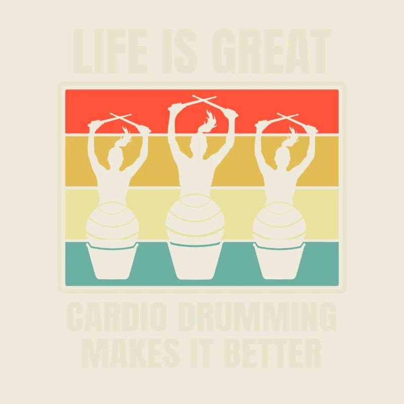 Life Is Great Cardio Drumming Makes It Better