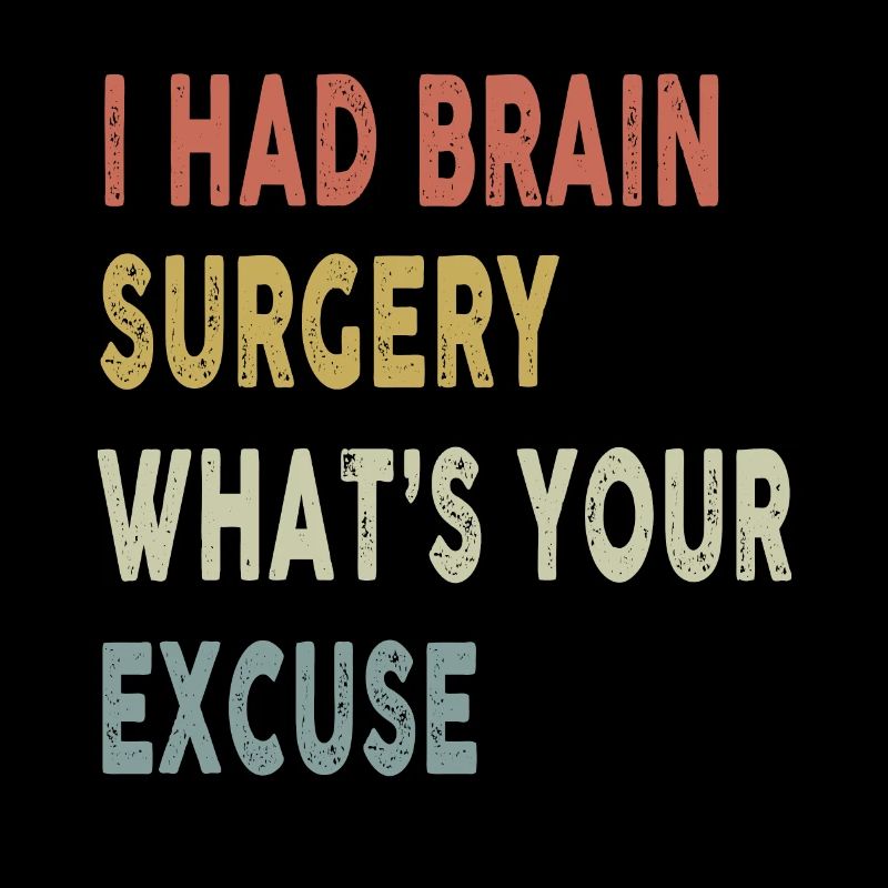 I Had Brain Surgery Retro Brain Surgery Survivor