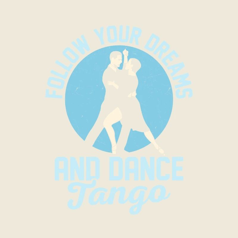 Follow Your Dreams And Dance Tango Tango Dance Lat
