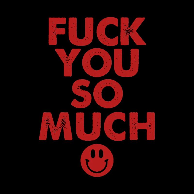 Bold Statement, Fuck You So Much, Edgy & Provokant