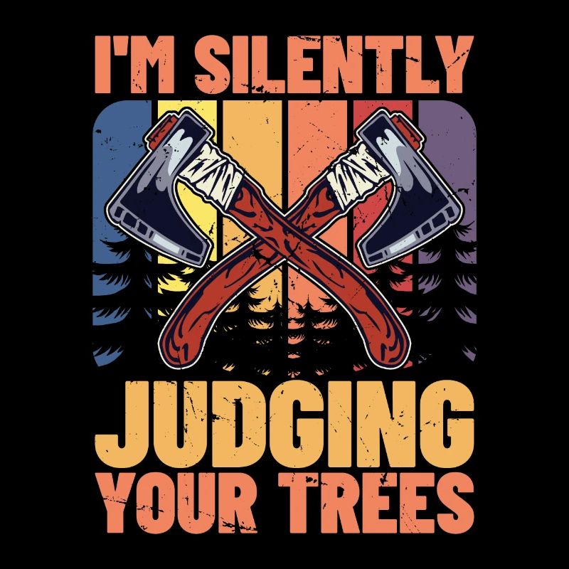Tree Surgeon I'm Silently Judging Your Woodworking